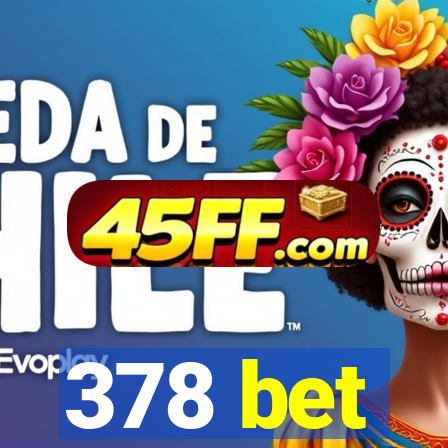 378 bet